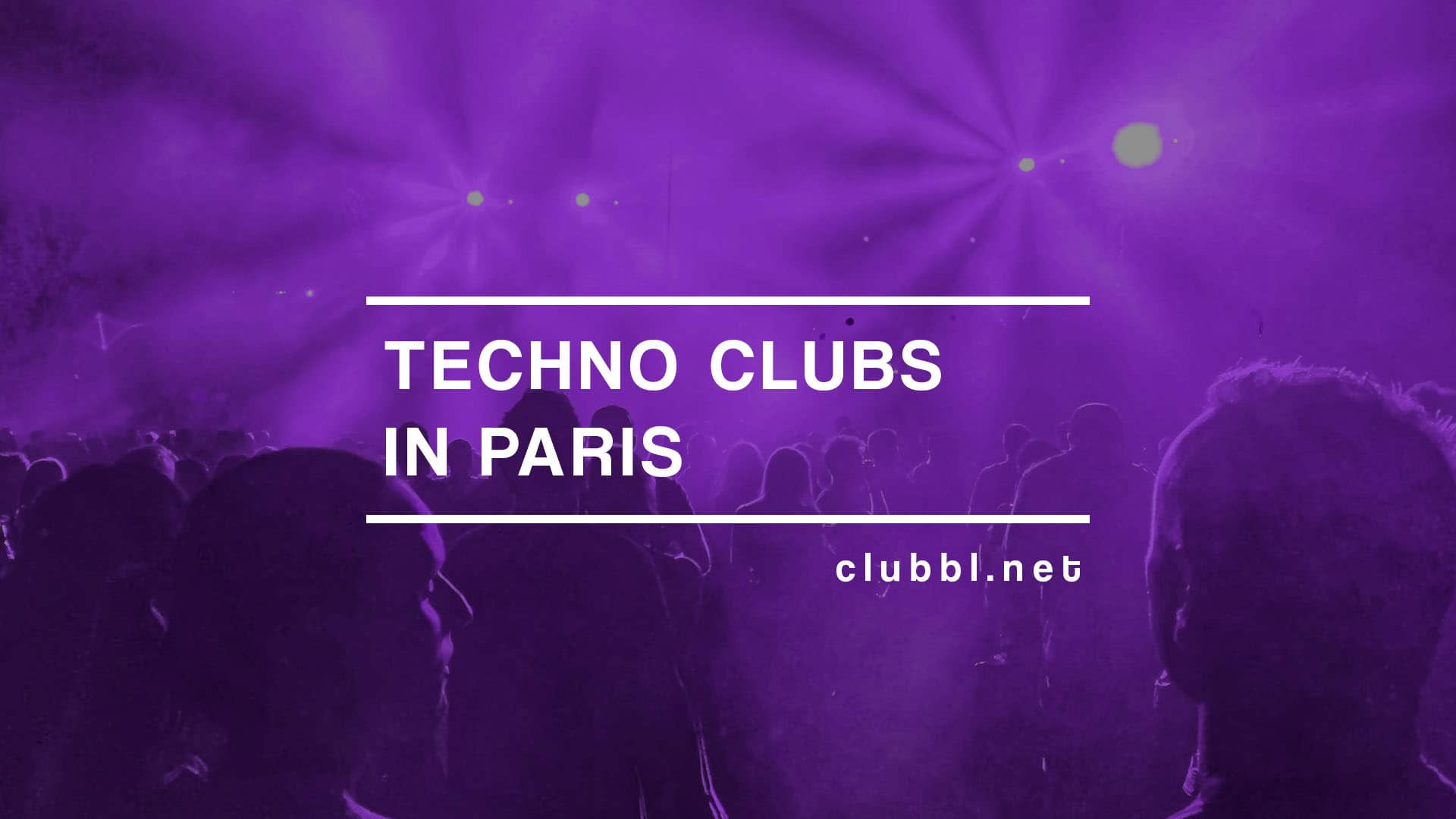 Techno clubs in Paris - List of techno clubs in paris for a good night out