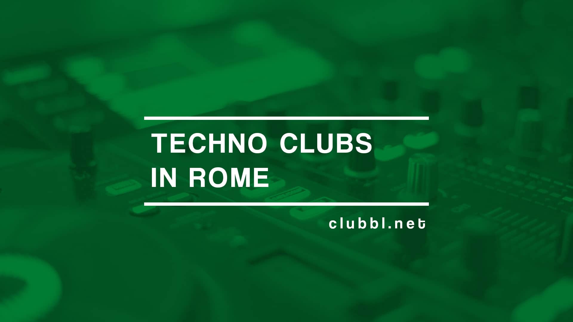 Techno clubs in Rome - Discover the list of techno venues in the city.