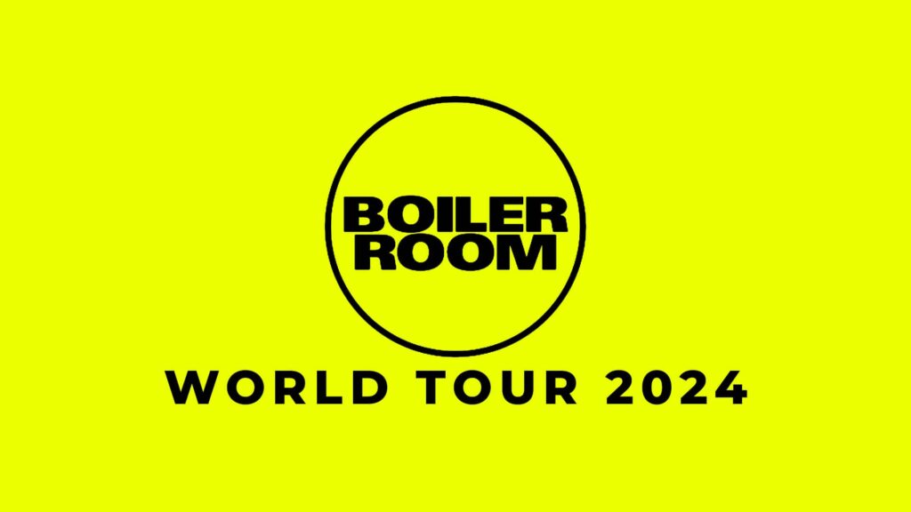 Fechas y ciudades Boiler Room World Tour 2024 - Dates and cities Boiler Room World Tour 2024