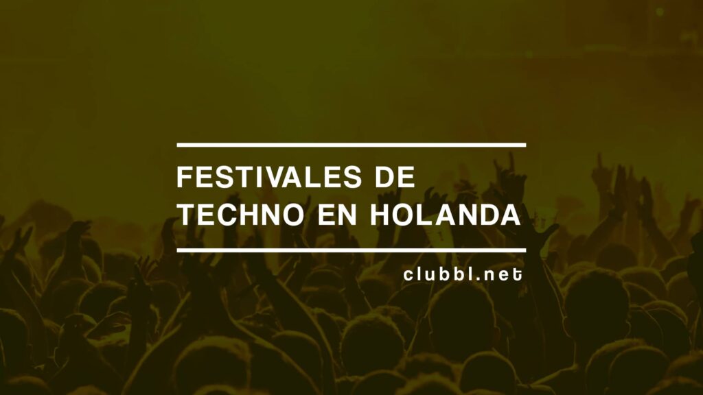 Festivales de techno en Holanda portada en articulo Clubbl - Techno festivals in Holland cover in Clubbl article