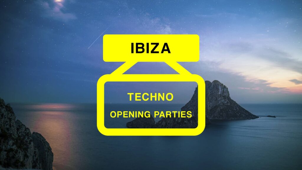 Fiestas de Apertura Musica Techno Ibiza 2024 - Opening Parties Techno Music Ibiza 2024