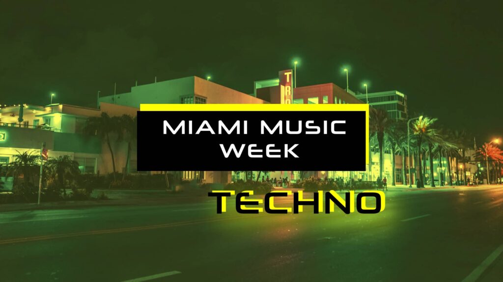 Eventos de Techno en Miami Music Week 2024 - Techno Events at Miami Music Week 2024